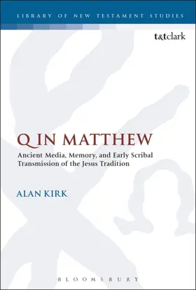 Q in Matthew: Ancient Media, Memory, and Early Scribal Transmission of the Jesus Tradition