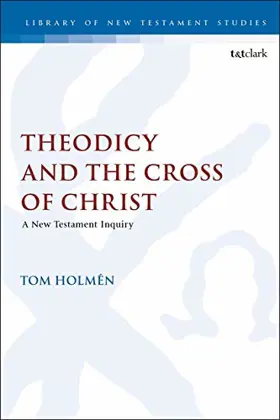 Theodicy and the Cross of Christ: A New Testament Inquiry