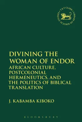 Divining the Woman of Endor: African Culture, Postcolonial Hermeneutics, and the Politics of Biblical Translation