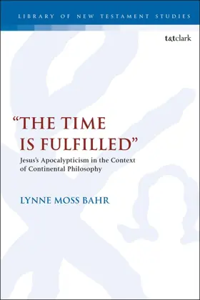 “The Time Is Fulfilled”: Jesus’s Apocalypticism in the Context of Continental Philosophy