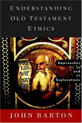 Understanding Old Testament Ethics: Approaches and Explorations