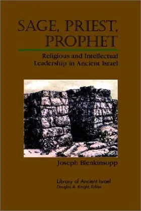 Sage, Priest, Prophet: Religious and Intellectual Leadership in Ancient Israel