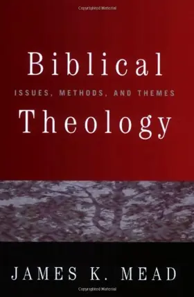 Biblical Theology: Issues, Methods, and Themes