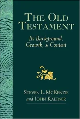 The Old Testament: Its Background, Growth, & Content