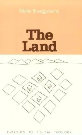The Land: Place As Gift, Promise, and Challenge in Biblical Faith (Overtures to Biblical Theology, 1)