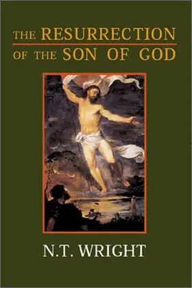 The Resurrection of the Son of God (Christian Origins and the Question of God: Volume 3)