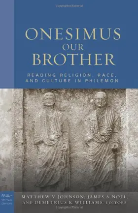 Onesimus Our Brother: Reading Religion, Race, and Slavery in Philemon 