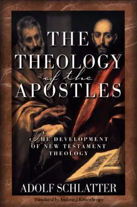 The Theology of the Apostles: The Development of New Testament Theology