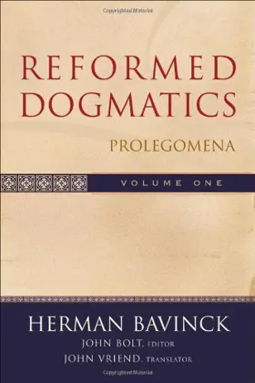 Reformed Dogmatics, Vol. 1: Prolegomena