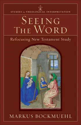 Seeing the Word: Refocusing New Testament Study