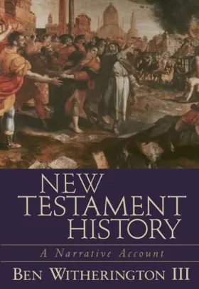 New Testament History: A Narrative Account