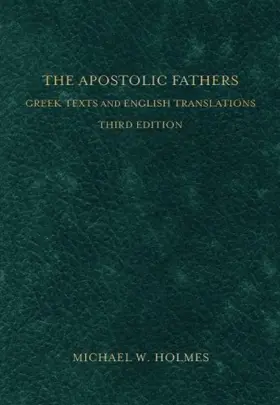 The Apostolic Fathers: Greek Texts and English Translations