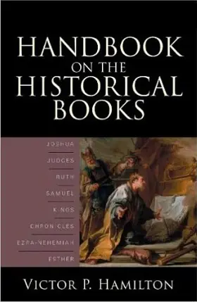 Handbook on the Historical Books: Joshua, Judges, Ruth, Samuel, Kings, Chronicles, Ezra-Nehemiah, Esther