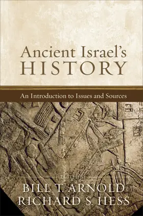 Ancient Israel's History: An Introduction to Issues and Sources