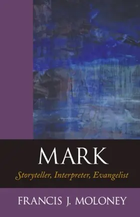 Mark: Storyteller, Interpreter, Evangelist