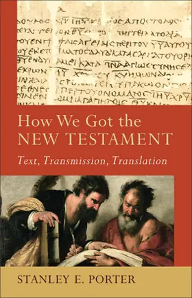 How We Got the New Testament: Text, Transmission, Translation