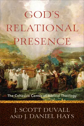 God's Relational Presence: The Cohesive Center of Biblical Theology