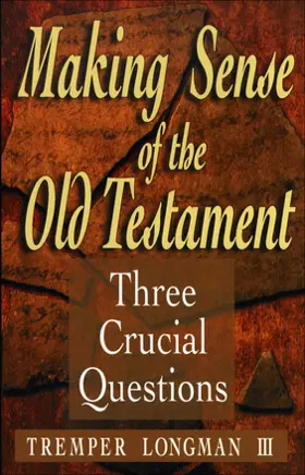 Making Sense of the Old Testament: Three Crucial Questions