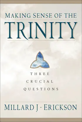 Making Sense of the Trinity: Three Crucial Questions