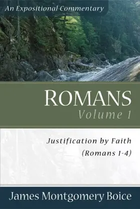 Romans: Volume 1: Justification by Faith: Chapters 1-4