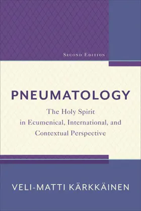 Pneumatology: The Holy Spirit in Ecumenical, International, and Contextual Perspective