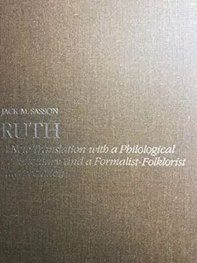 Ruth: A New Translation with a Philological Commentary and a Formalist-Folklorist Interpretation 