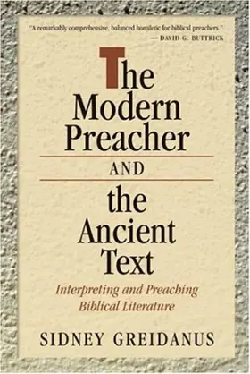 The Modern Preacher and the Ancient Text: Interpreting and Preaching Biblical Literature