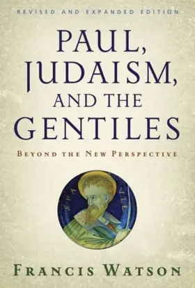 Paul, Judaism, and the Gentiles: Beyond the New Perspective 