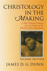 Christology in the Making: A New Testament Inquiry Into the Origins of the Doctrine of the Incarnation