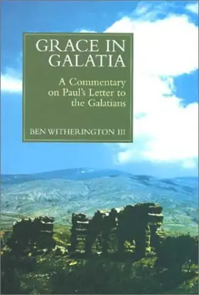 Grace in Galatia: A Commentary on Paul's Letter to the Galatians