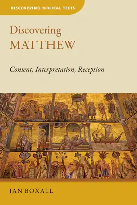 Discovering Matthew: Content, Interpretation, Reception