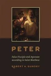 Peter -- False Disciple and Apostate according to Saint Matthew