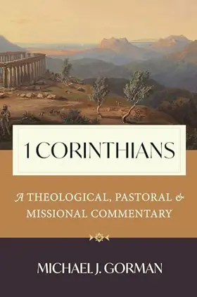 1 Corinthians: A Theological, Pastoral, and Missional Commentary 