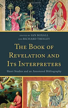 The Book of Revelation and Its Interpreters: Short Studies and an Annotated Bibliography