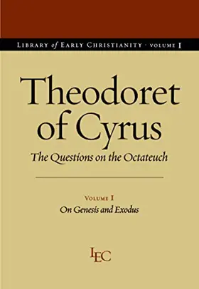 Questions on the Octateuch, Volume 1: On Genesis and Exodus (Library of Early Christianity)