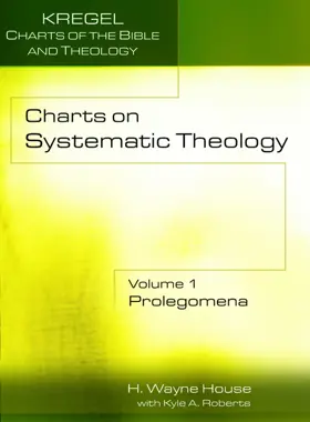 Charts on Systematic Theology, Volume 1  Prolegomena  