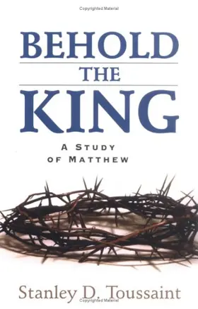 Behold the King: A Study of Matthew