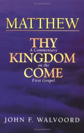 Matthew: Thy Kingdom Come: A Commentary on the First Gospel