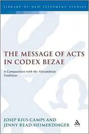 The Message of Acts in Codex Bezae: A Comparison with the Alexandrian Tradition