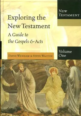 Exploring The New Testament,  Vol. 1: A Guide to the Gospels and Acts 