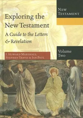 Exploring the New Testament: A Guide to the Letters & Revelation 