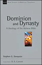 Dominion and Dynasty: A Biblical Theology of the Hebrew Bible