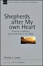 Shepherds After My Own Heart: Pastoral Traditions and Leadership in the Bible