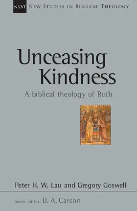 Unceasing Kindness A Biblical Theology of Ruth