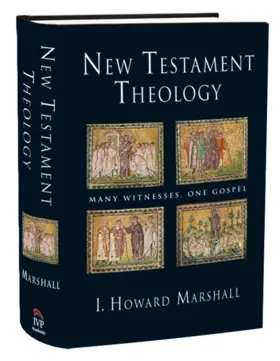 New Testament Theology: Many Witnesses, One Gospel