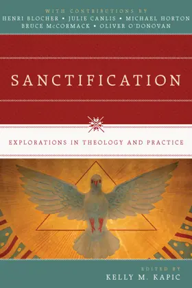 Sanctification: Explorations in Theology and Practice