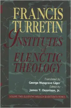 Institutes of Elenctic Theology: Volume 2: Eleventh Through Seventeenth Topics