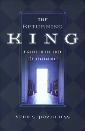 The Returning King: A Guide to the Book of Revelation