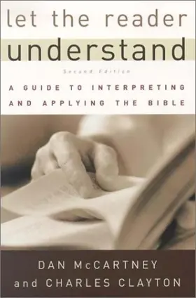 Let the Reader Understand: A Guide to Interpreting and Applying the Bible 