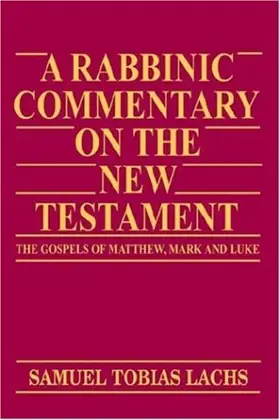 A Rabbinic Commentary on the New Testament: The Gospels of Matthew, Mark and Luke